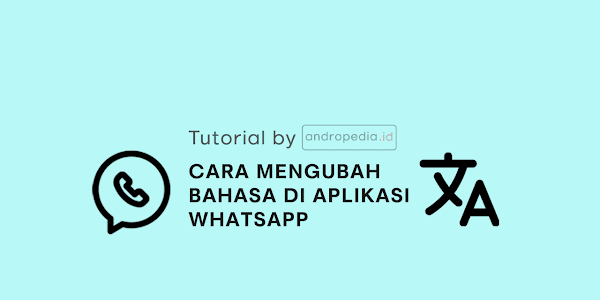 Cara Merubah Bahasa Di Aplikasi Whatsapp