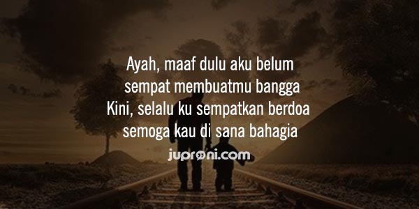 30 Kata Kata  untuk Ayah  yang Telah Tiada Juproni Quotes