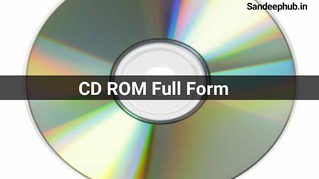 CD-ROM Full Form क्या होता है। What Is CD ROM | CD ROM full Form In Hindi