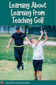 Learning About Learning from Teaching Golf: Isn't it amazing how we become better teachers through something that has nothing to do with what we teach? This blog post has several points about teaching that apply to many subjects, even golf!