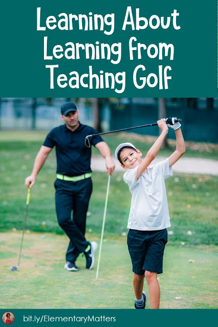 Learning About Learning from Teaching Golf: Isn't it amazing how we become better teachers through something that has nothing to do with what we teach? This blog post has several points about teaching that apply to many subjects, even golf!