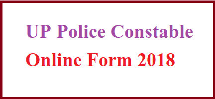 UP Police Constable Online Form 2018