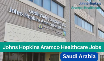 Johns Hopkins Aramco Healthcare Jobs Saudi Arabia