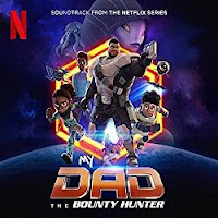 New Soundtracks: MY DAD THE BOUNTY HUNTER (Joshua Mosley & EL3VATORS)