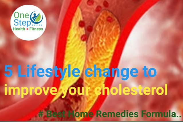 Lifestyle and Home remedies changes to improve  your cholesterol