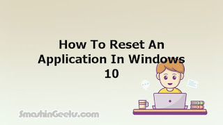 How To Reset An Application In Windows 10