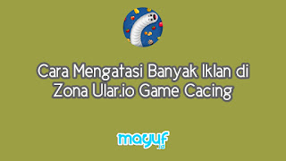 Cara Mengatasi Banyak Iklan di Zona Ular.io Game Cacing