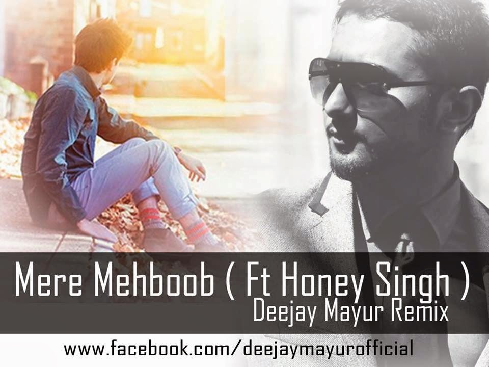 Mere Mehboob ( Ft Honey Singh ) Deejay Mayur Remix 