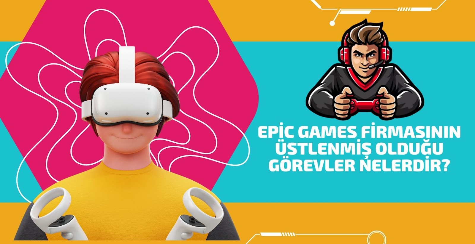 Epic Games Firmasının Üstlenmiş Olduğu Görevler Nelerdir?