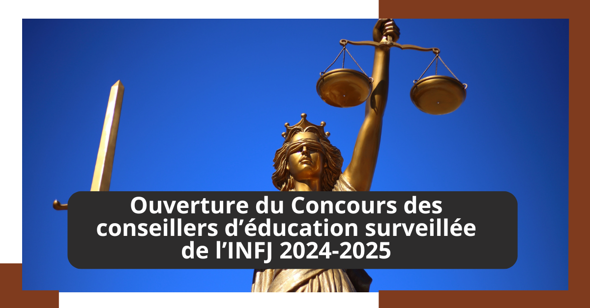 Ouverture du Concours des conseillers d’éducation surveillée de l’INFJ 2024-2025