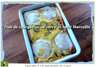 Vie quotidienne de FLaure: Flan de courgettes au curry et saint Marcellin