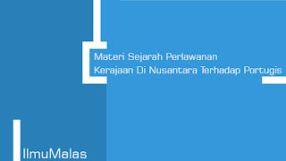 Materi Sejarah Perlawanan Kerajaan Di Nusantara Terhadap Portugis