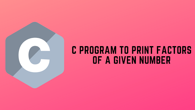 C Program to Print Factors of a given number