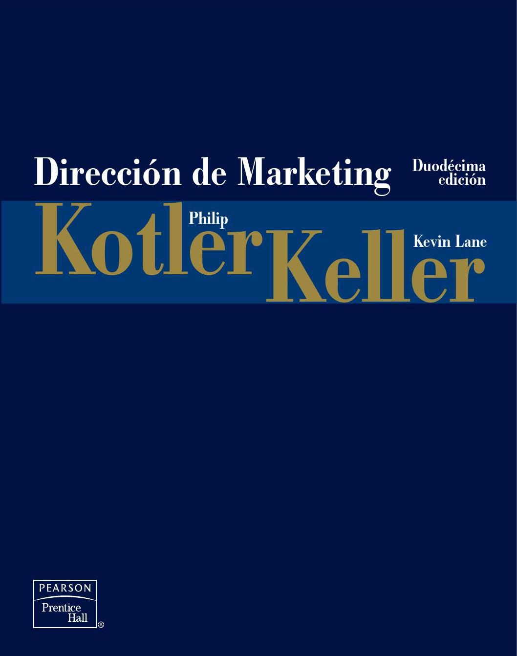 Resultado de imagen para Direccion de Marketing - Philip Kotler & Kevin Lane Keller - 12va Edicion.