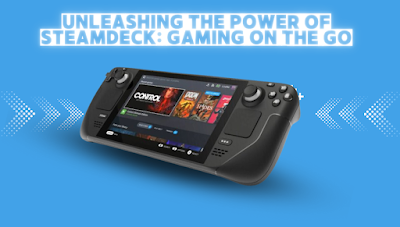 Unleashing the Power of Steamdeck: Gaming on the Go