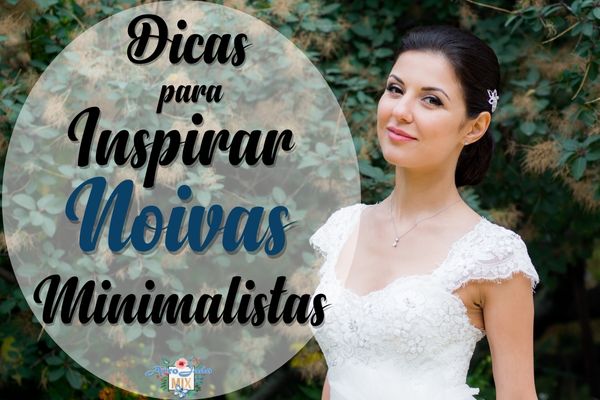 5 Dicas para Inspirar Noivas Minimalistas