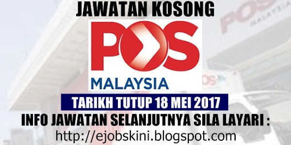 Jawatan Kosong Pos Malaysia Berhad - 18 Mei 2017