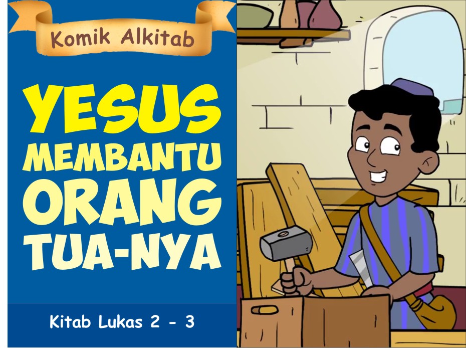 Komik Alkitab Anak: Tuhan Yesus Membantu Orang Tua-Nya