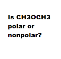 Is CH3OCH3 polar or nonpolar?