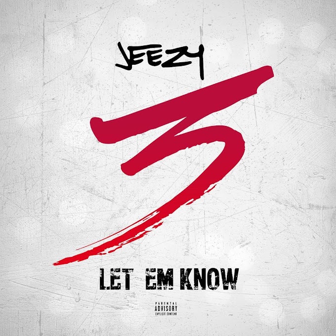 [New Music] Jeezy - Let Em Know 
