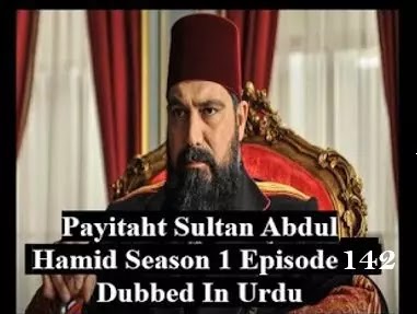   Payitaht sultan Abdul Hamid season 5 Urdu subtitles episode 142