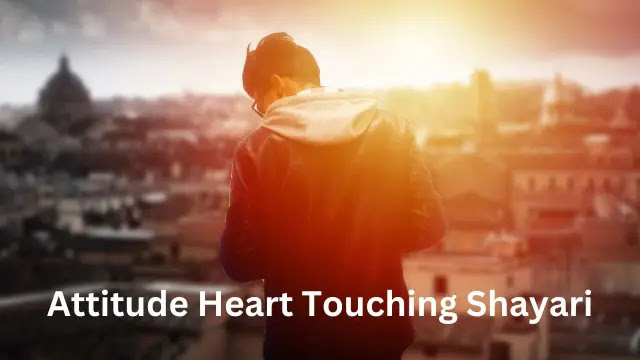 Top 100 Attitude Heart Touching Shayari