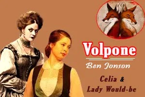 Volpone:  portrayals of Celia and Lady Would-be