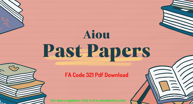 Aiou Past Papers FA Code 321 Pdf