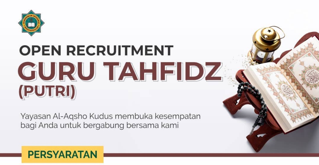 Loker Kudus Juli 2020 OPEN RECRUITMENT Yayasan Al-Aqsho membuka kesempatan kepada Anda untuk bergabung bersama kami dengan posisi sebagai Guru Tahfidz (Putri) Dengan syarat sebagai berikut