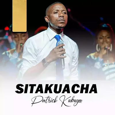 Download Gospel Audio Mp3 | Patrick Kubuya - Sitakuacha
