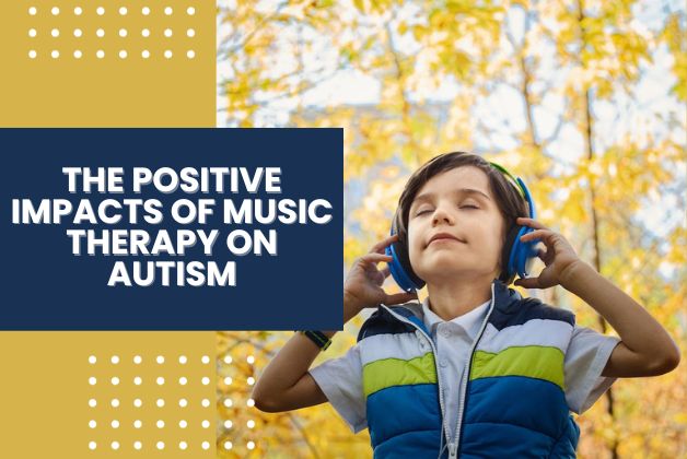 The Positive Impacts of Music Therapy on Autism