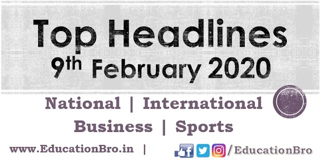 Top Headlines 9th February 2020: EducationBro