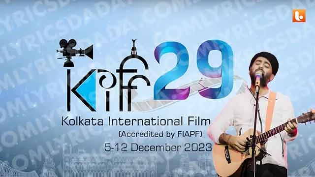 Kolkata International Film Festival Theme Song Lyrics by Arijit Singh