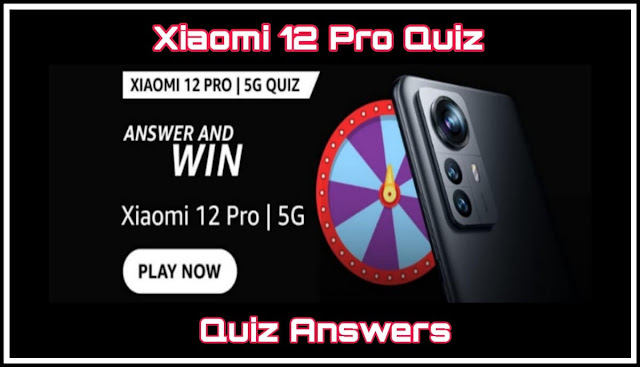 Xiaomi 12 Pro Quiz Answers : 5 सवालों के जवाब दे और जीते Xiaomi 12 Pro - The Showstopper