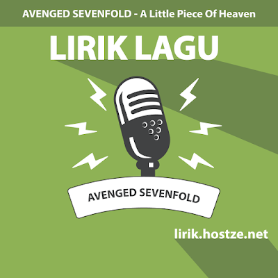 Lirik Lagu A Little Piece Of Heaven - Avenged Sevenfold - Lirik Lagu Barat