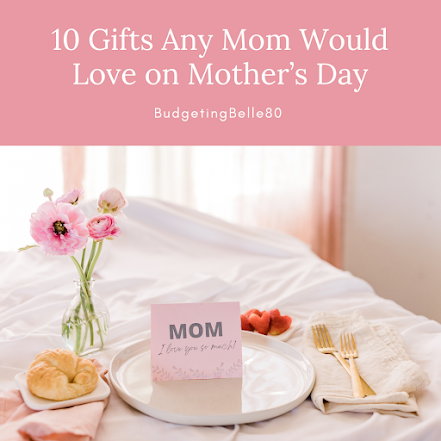 10 Gifts Any Mom Would Love on Mother's Day