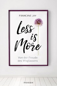 Less is More: Von der Freude des Weglassens