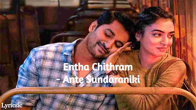 Entha Chithram Lyrics - Ante Sundaraniki | Telugu Song