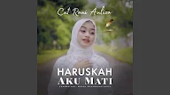 Lirik Haruskah Aku Mati - Cut Rani