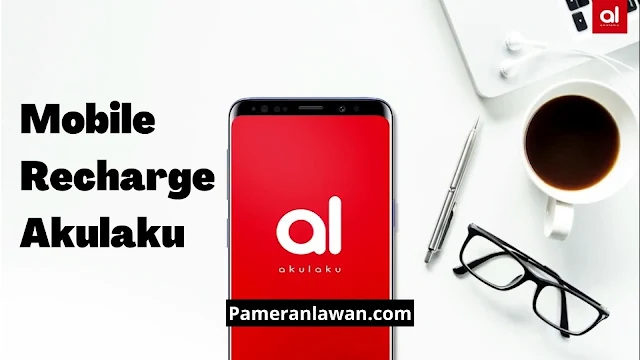 mobile recharge Akulaku adalah