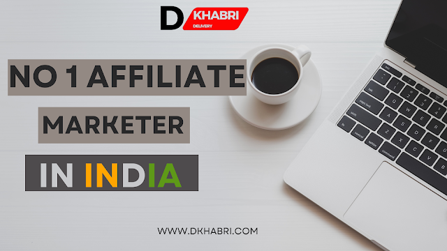 No 1 affiliate marketer in India