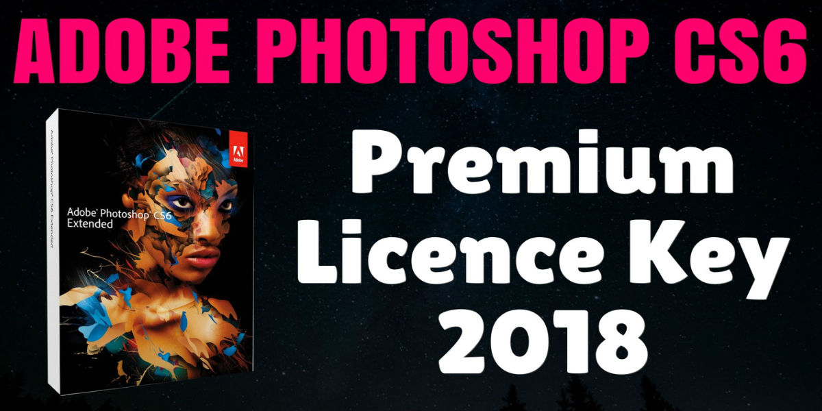 Adobe Photoshop Cs6 2018 Premium License Key For Free 100