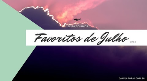 Lista do Amor - Favoritos de Julho