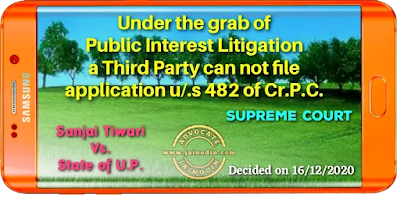 Under the grab of Public Interest Litigation a Third party can not file application u/.s 482 of Cr.P.C.