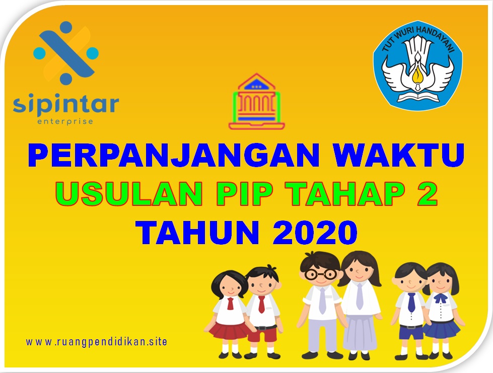 Perpanjangan Batas Waktu Usulan PIP Dikdasmen Tahap 2 Tahun 2020