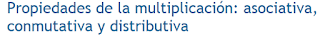 http://www.portaleducativo.net/quinto-basico/517/Propiedades-multiplicacion-asociativa-conmutativa-distributiva