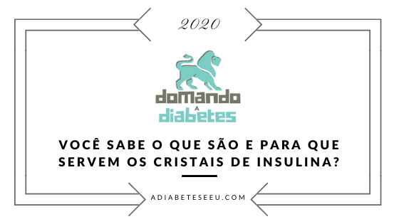 diabetes, cristais de insulina, domando a diabetes, como faz