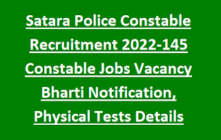 Satara Police Constable Recruitment 2022-145 Constable Jobs Vacancy Bharti Notification, Physical Tests Details