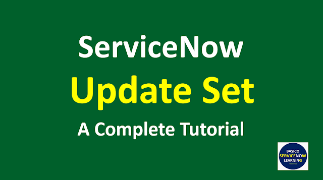 servicenow update set, update set in servicenow,update set example,servicenow update set example