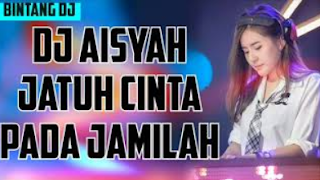  Unduh lagu Dj Aisyah Jatuh Cinta Pada Jamilah  Download Lagu Dj Aisyah Jatuh Cinta Pada Jamilah 2018 Mantap Jiwa Mp3